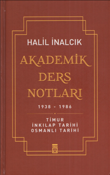 Akademik Ders Notları 1938-1986 Timur, İnkılap Tarihi, Osmanlı Tarihi